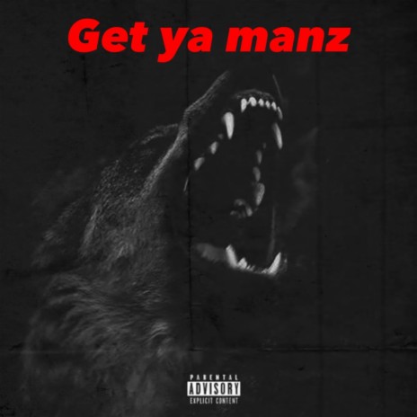 Get Ya Manz ft. D2Nastyyy | Boomplay Music