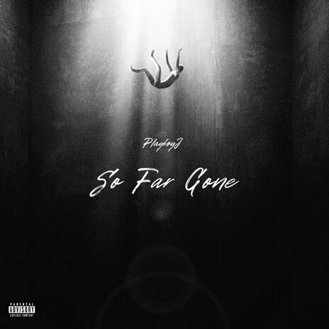 So Far Gone | Boomplay Music