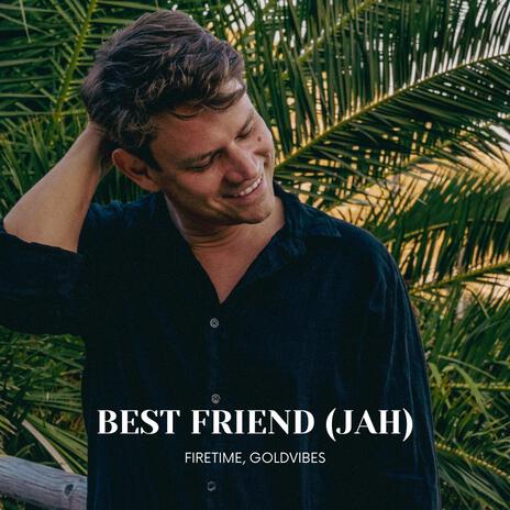 Best Friend (Jah) ft. Goldvibes | Boomplay Music