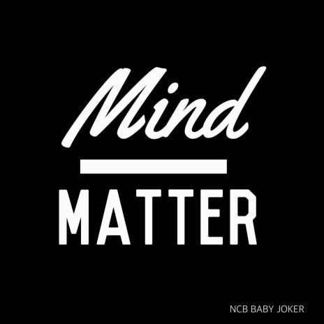 Mind Over Matter ft. NCB Baby Joker | Boomplay Music