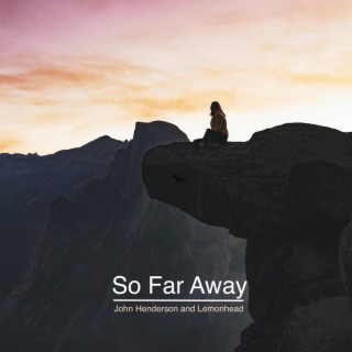 So Far Away ft. Lemonhead lyrics | Boomplay Music