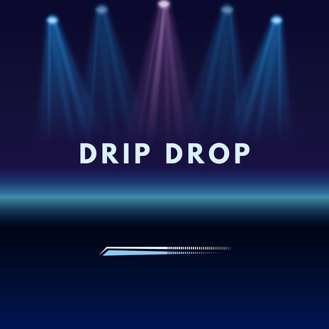 Drip Drop | Boomplay Music