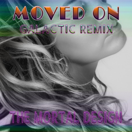 MOVED ON (GALATIC REMIX) ft. MI MI | Boomplay Music