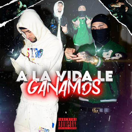 A LA VIDA LE GANAMOS ft. ASTROLAVISION | Boomplay Music