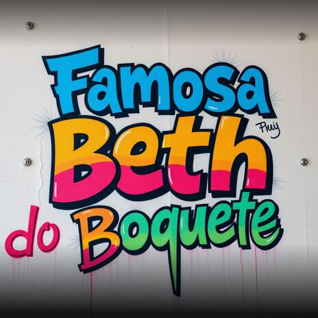 FAMOSA BETH DO BOQUETE ft. Mc Jhey & Mc Denny | Boomplay Music