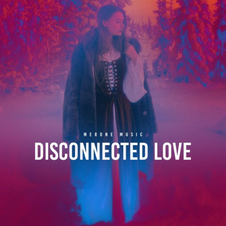 Disconnected Love | Boomplay Music