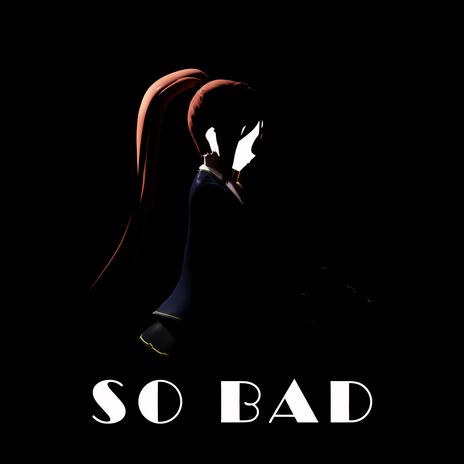 So Bad | Boomplay Music