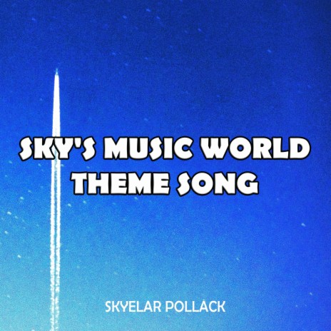 Sky's Music World Theme Song | Boomplay Music