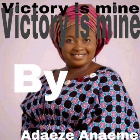 Victory is Mine (feat. Adaeze Anaeme.)