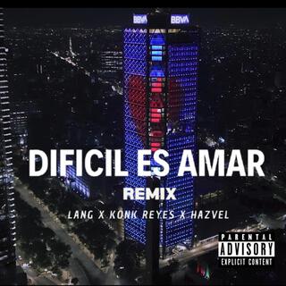 Dificil Es Amar (Remix)