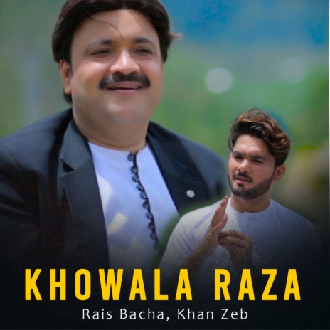 Khowala Raza ft. Khan Zeb | Boomplay Music