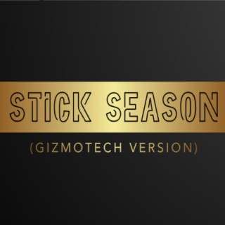Stick Season (Gizmotech Version)