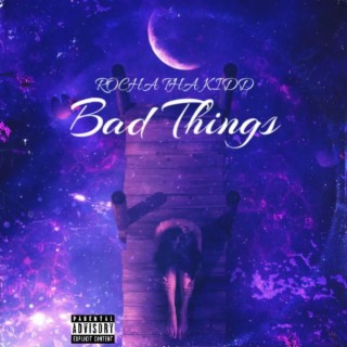 Bad Things