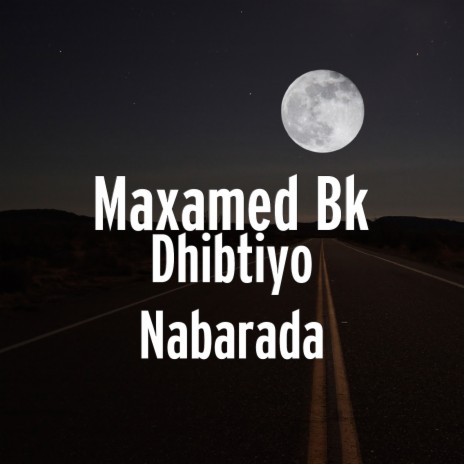 Dhibtiyo Nabarada | Boomplay Music