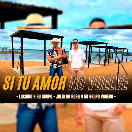 Si tu amor no vuelve ft. Julio Da Rosa y su Grupo