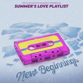 Summer's Love Playlist: New Beginnings