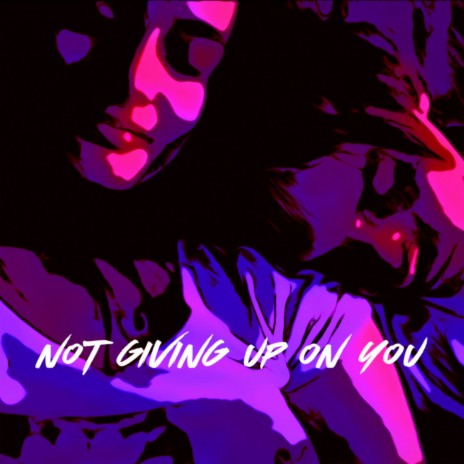 Not Giving Up On You | Boomplay Music