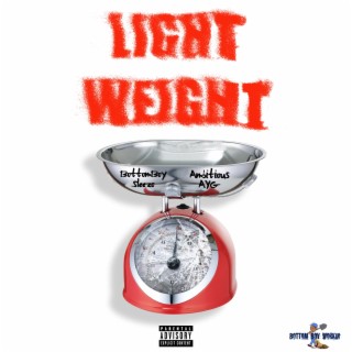 LIGHT WEIGHT ft. BottomBoySleezo lyrics | Boomplay Music