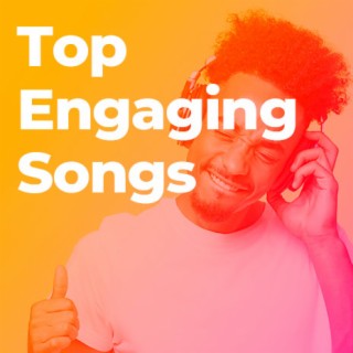 Top Engaging Songs