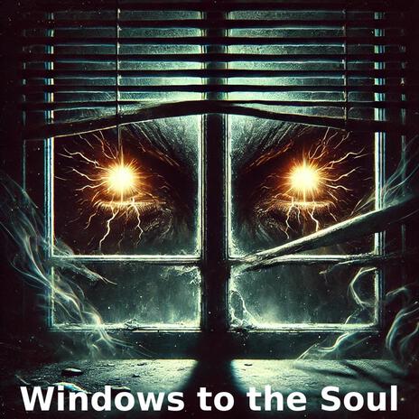 WINDOWS TO THE SOUL | Boomplay Music