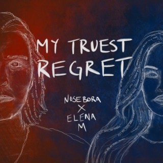 My Truest Regret ft. Elena M lyrics | Boomplay Music