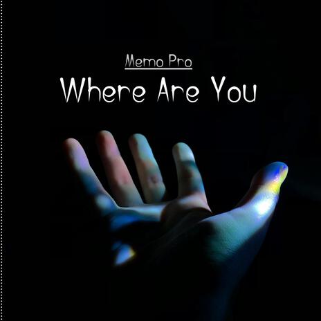 Where Are You | Boomplay Music