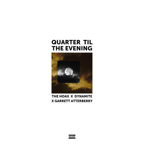 QUARTER TIL THE EVENING ft. Dynamite, Garrett Atterberry & The Shadez | Boomplay Music