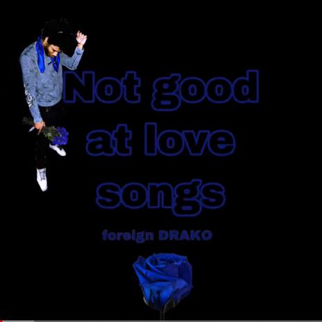 Not good at love songs | Boomplay Music