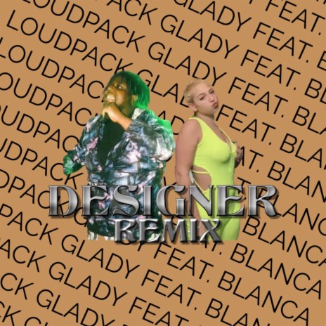Designer (Remix) ft. Loudpack Glady | Boomplay Music