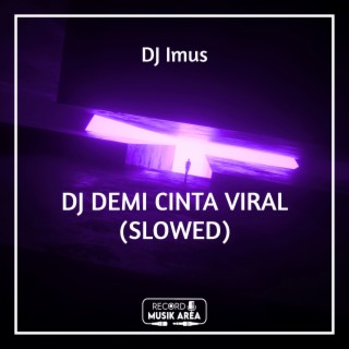 DJ DEMI CINTA VIRAL (SLOWED)