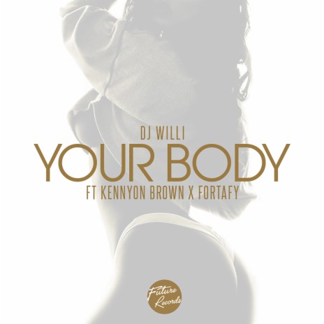 Your Body ft. Fortafy & Kennyon Brown | Boomplay Music