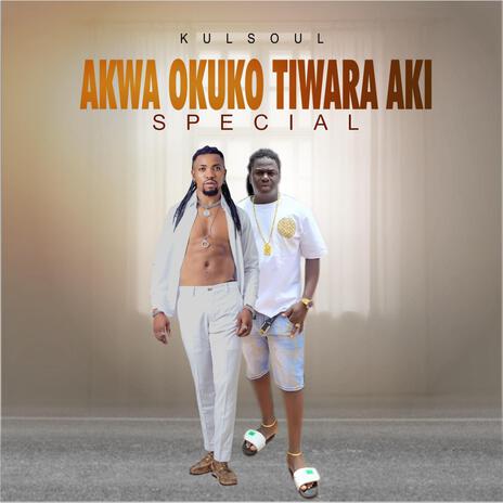 Akwa okuko tiwara aki special | Boomplay Music