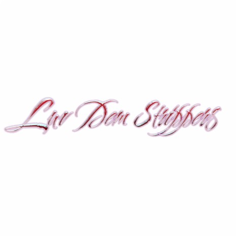 Luv Dem Strippers | Boomplay Music