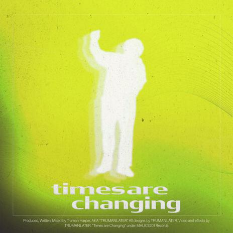 Times are Changing | Boomplay Music