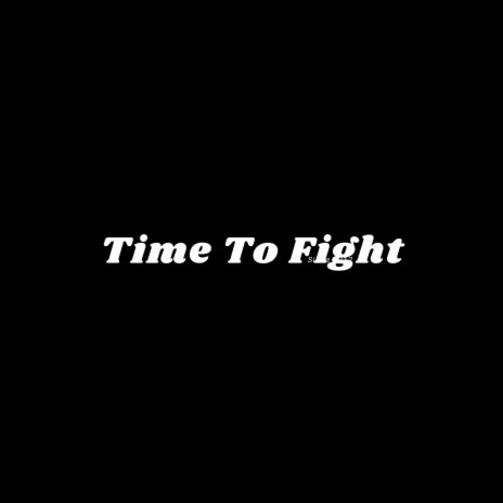 Time To Fight | Boomplay Music