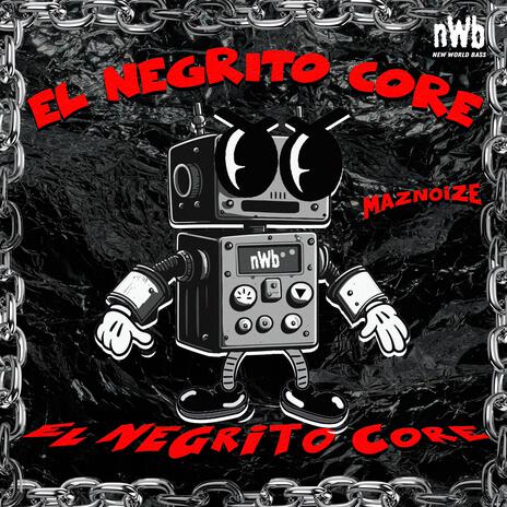 El Negrito Core ft. New World Bass | Boomplay Music