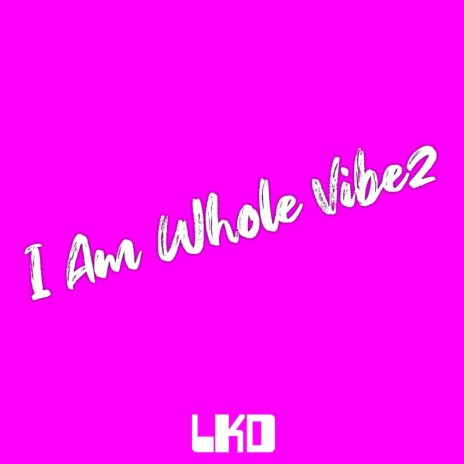 I Am Whole Vibez | Boomplay Music