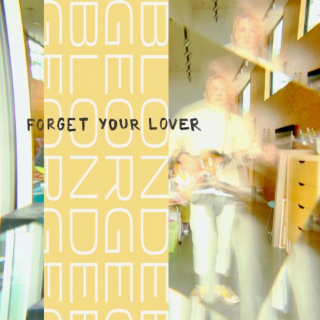 Forget Your Lover | Boomplay Music