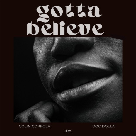 Gotta Believe ft. Doc Dolla & Colin Coppola | Boomplay Music