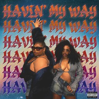 Havin' My Way lyrics | Boomplay Music