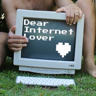 Dear Internet Lover lyrics | Boomplay Music