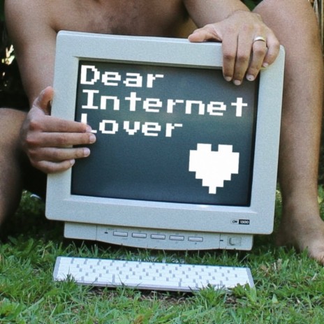 Dear Internet Lover | Boomplay Music