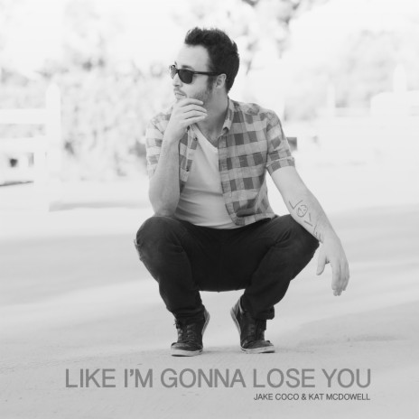 Like Im Gonna Lose You ft. Kat McDowell