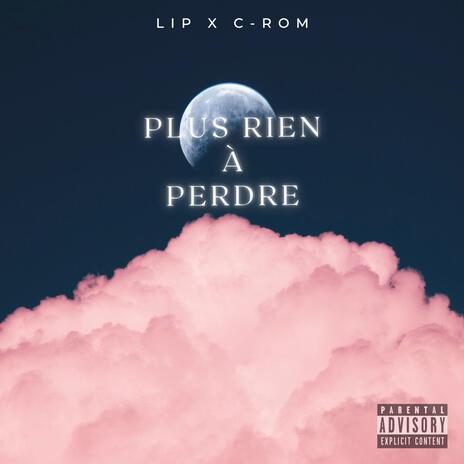 Plus rien à perdre ft. C-ROM | Boomplay Music