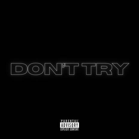 Don't Try | Boomplay Music