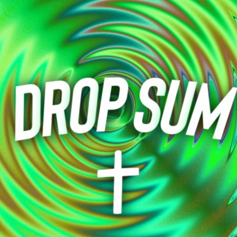 Drop Sum | Boomplay Music