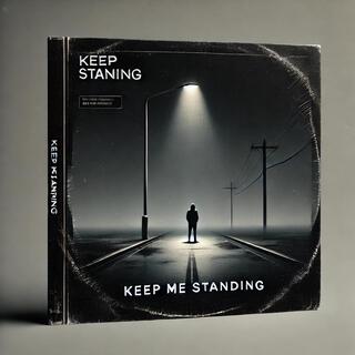 Keep Me Standing