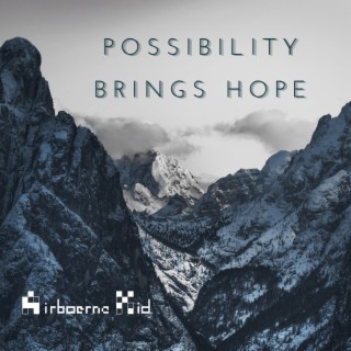 Possibility Brings Hope