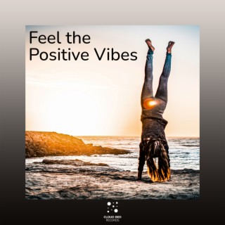 Feel the Positive Vibes