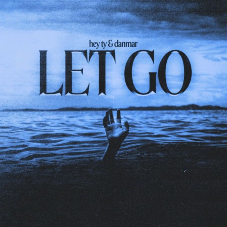 Let Go ft. Hey Ty